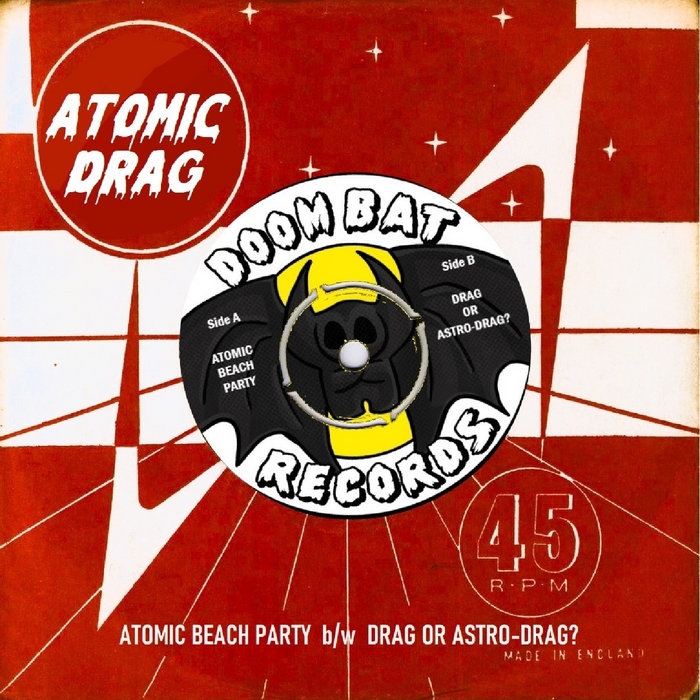 Atomic Beach Party b/w Drag or Astro-Drag Atomic Beach Party b/w Drag or Astro-Drag