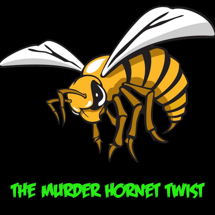 The Murder Hornet Twist The Murder Hornet Twist