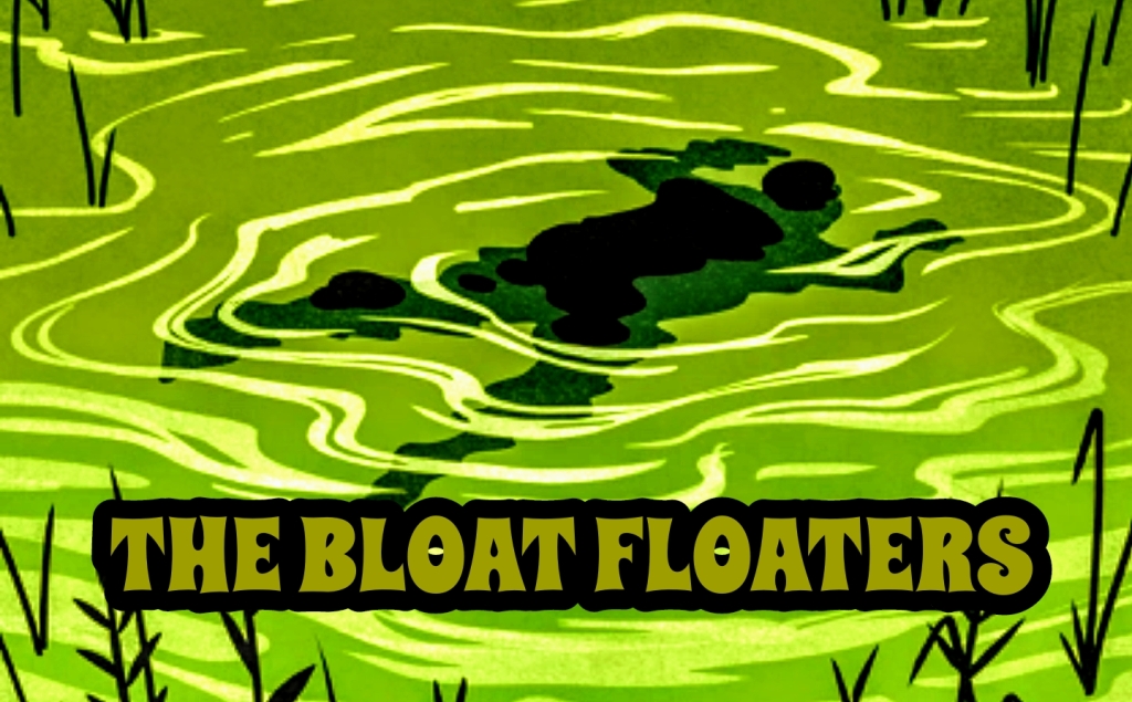 The Bloat Floaters