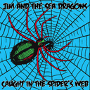 NEW RELEASE: Jim and the Sea Dragons - Caught In The Spider