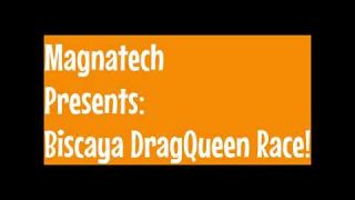 Magnatech - Biscaya DragQueen Race!
