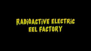 RADIOACTIVE ELECTRIC EEL FACTORY - LAST TROUT ON THE LEFT [SURF]