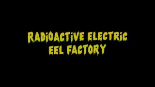 RADIOACTIVE ELECTRIC EEL FACTORY - LAST TROUT ON THE LEFT [SURF]