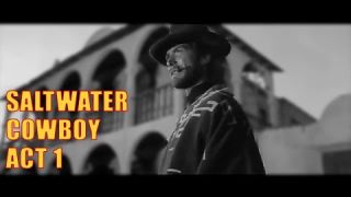 Saltwater Cowboy, Act I [Montage Music Video]